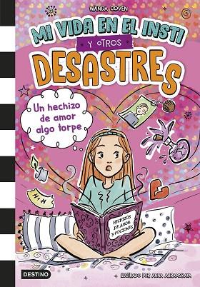 MI VIDA EN EL INSTI Y OTROS DESASTRES 2. UN HECHIZO DE AMOR ALGO TORPE | 9788408305392 | COVEN, WANDA | Llibres Parcir | Llibreria Parcir | Llibreria online de Manresa | Comprar llibres en català i castellà online