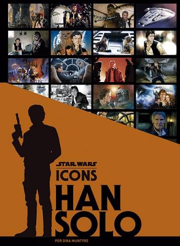 STAR WARS ICONS: HAN SOLO | 9788467933772 | GINA MCINTYRE | Llibres Parcir | Librería Parcir | Librería online de Manresa | Comprar libros en catalán y castellano online