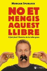NO ET MENGIS AQUEST LLIBRE | 9788478713493 | MORGAN SPURLOCK | Llibres Parcir | Librería Parcir | Librería online de Manresa | Comprar libros en catalán y castellano online