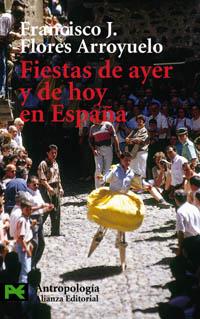 FIESTAS DE AYER Y DE HOY EN ESPAÐA | 9788420672137 | FLORES ARROYUELO | Llibres Parcir | Librería Parcir | Librería online de Manresa | Comprar libros en catalán y castellano online