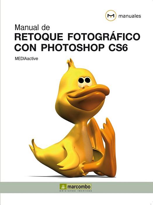 MANUAL DE RETOQUE FOTOGRÁFICO CON PHOTOSHOP CS6 | 9788426718860 | MEDIAACTIVE | Llibres Parcir | Librería Parcir | Librería online de Manresa | Comprar libros en catalán y castellano online