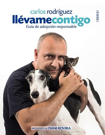 LLÉVAME CONTIGO. GUÍA DE ADOPCIÓN RESPONSABLE | 9788441538320 | CARLOS RODRÍGUEZ | Llibres Parcir | Llibreria Parcir | Llibreria online de Manresa | Comprar llibres en català i castellà online