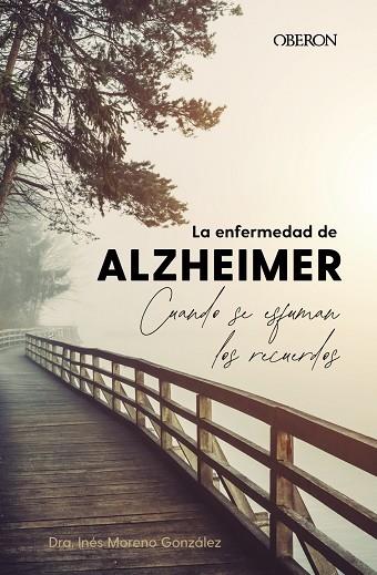 LA ENFERMEDAD DE ALZHEIMER. CUANDO SE ESFUMAN LOS RECUERDOS | 9788441548794 | MORENO GONZÁLEZ, INÉS | Llibres Parcir | Librería Parcir | Librería online de Manresa | Comprar libros en catalán y castellano online