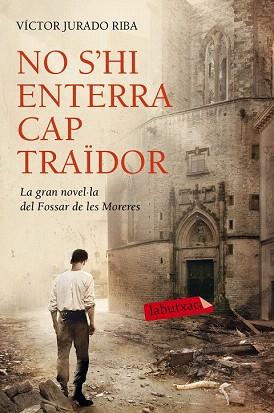 NO S'HI ENTERRA CAP TRAÏDOR | 9788416334452 | VÍCTOR JURADO RIBA | Llibres Parcir | Librería Parcir | Librería online de Manresa | Comprar libros en catalán y castellano online