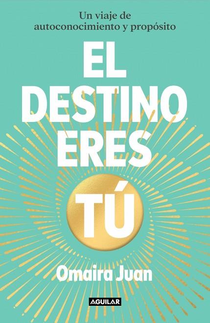 EL DESTINO ERES TÚ | 9788403525870 | JUAN, OMAIRA | Llibres Parcir | Librería Parcir | Librería online de Manresa | Comprar libros en catalán y castellano online