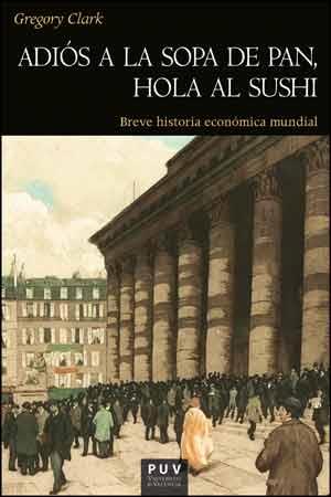 ADIÓS A LA SOPA DE PAN, HOLA AL SUSHI | 9788437094410 | CLARK, GREGORY | Llibres Parcir | Llibreria Parcir | Llibreria online de Manresa | Comprar llibres en català i castellà online