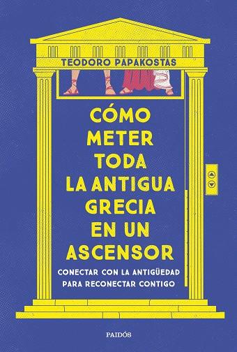 CÓMO METER TODA LA ANTIGUA GRECIA EN UN ASCENSOR | 9788449341335 | DR. TEODORO PAPAKOSTAS | Llibres Parcir | Llibreria Parcir | Llibreria online de Manresa | Comprar llibres en català i castellà online