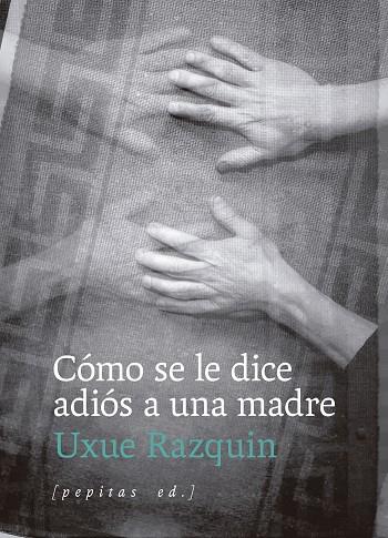 CÓMO SE LE DICE ADIÓS A UNA MADRE | 9788410476202 | RAZQUIN OLAZARAN, UXUE | Llibres Parcir | Librería Parcir | Librería online de Manresa | Comprar libros en catalán y castellano online