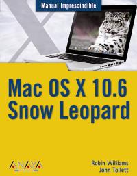 MAC OS X 10,6 SNOW LEOPARD manual imprescindible | 9788441527003 | ROBIN WILLIAMS JOHN TOLLET | Llibres Parcir | Llibreria Parcir | Llibreria online de Manresa | Comprar llibres en català i castellà online