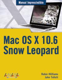 MAC OS X 10,6 SNOW LEOPARD manual imprescindible | 9788441527003 | ROBIN WILLIAMS JOHN TOLLET | Llibres Parcir | Librería Parcir | Librería online de Manresa | Comprar libros en catalán y castellano online