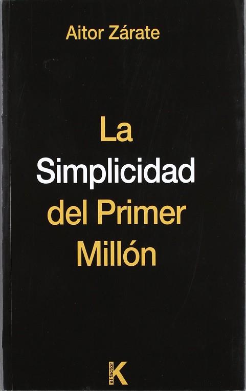 LA SIMPLICIDAD DEL PRIMER MILLÓN | 9788461544431 | GONZÁLEZ DE ZÁRATE APIÑANIZ, AITOR | Llibres Parcir | Librería Parcir | Librería online de Manresa | Comprar libros en catalán y castellano online