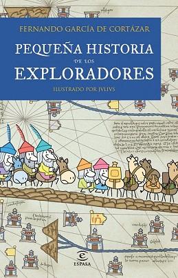 Pequeña historia de los exploradores | 9788467018462 | Fernando García de Cortázar | Llibres Parcir | Librería Parcir | Librería online de Manresa | Comprar libros en catalán y castellano online