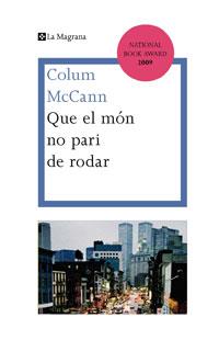I QUE EL MON NO PARI DE RODAR | 9788474106855 | MCCANN COLUM | Llibres Parcir | Llibreria Parcir | Llibreria online de Manresa | Comprar llibres en català i castellà online