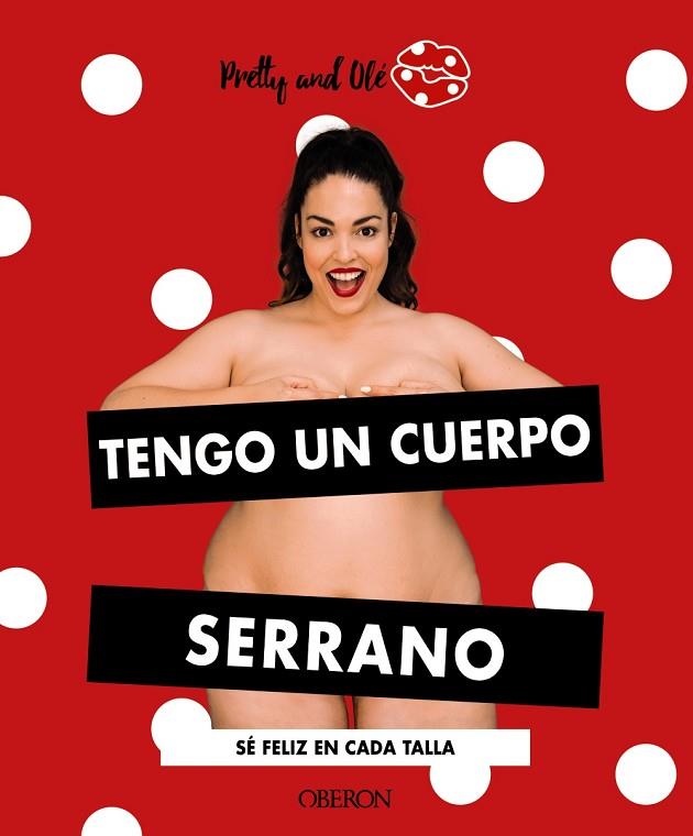 TENGO UN CUERPO SERRANO | 9788441543164 | AND OLÉ, PRETTY | Llibres Parcir | Librería Parcir | Librería online de Manresa | Comprar libros en catalán y castellano online