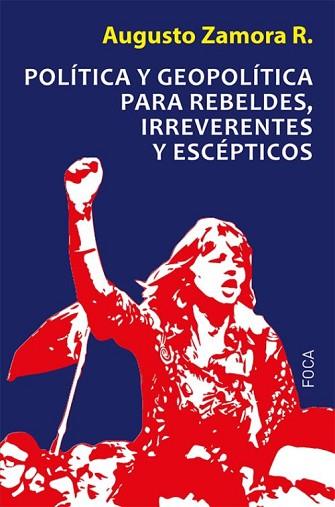 POLÍTICA Y GEOPOLÍTICA PARA REBELDES, IRREVERENTES Y ESCÉPTICOS | 9788496797994 | ZAMORA RODRÍGUEZ, AUGUSTO | Llibres Parcir | Librería Parcir | Librería online de Manresa | Comprar libros en catalán y castellano online