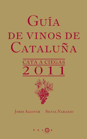 GUIA DE VINOS DE CATALUÐA 2011 CATA A CIEGAS | 9788496599826 | ALCOVER J NARANJO S | Llibres Parcir | Librería Parcir | Librería online de Manresa | Comprar libros en catalán y castellano online