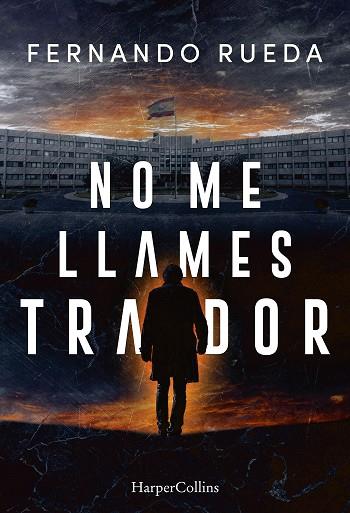 NO ME LLAMES TRAIDOR | 9788410645639 | RUEDA, FERNANDO | Llibres Parcir | Llibreria Parcir | Llibreria online de Manresa | Comprar llibres en català i castellà online