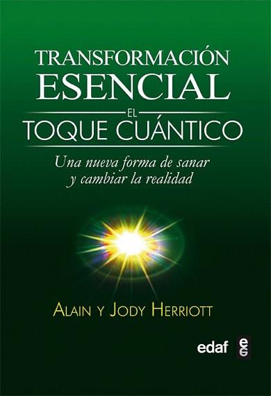 TRANSFORMACION ESENCIAL EL TOQUE CUANTICO | 9788441427921 | ALAIN Y JODY HERRIOTT | Llibres Parcir | Llibreria Parcir | Llibreria online de Manresa | Comprar llibres en català i castellà online