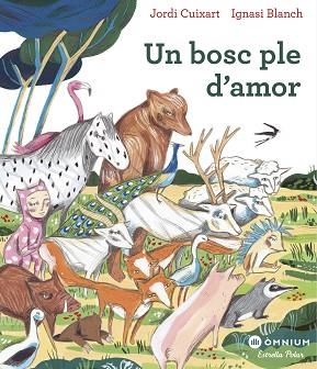 UN BOSC PLE D'AMOR | 9788491378792 | JORDI CUIXART | Llibres Parcir | Llibreria Parcir | Llibreria online de Manresa | Comprar llibres en català i castellà online