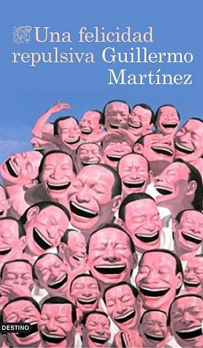 UNA FELICIDAD REPULSIVA | 9788423349319 | GUILLERMO MARTÍNEZ | Llibres Parcir | Llibreria Parcir | Llibreria online de Manresa | Comprar llibres en català i castellà online