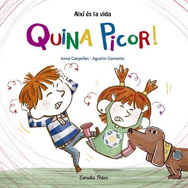 QUINA PICOR ! (AIXI ES LA VIDA) | 9788416522743 | ANNA CANYELLES/AGUSTÍN COMOTTO | Llibres Parcir | Llibreria Parcir | Llibreria online de Manresa | Comprar llibres en català i castellà online