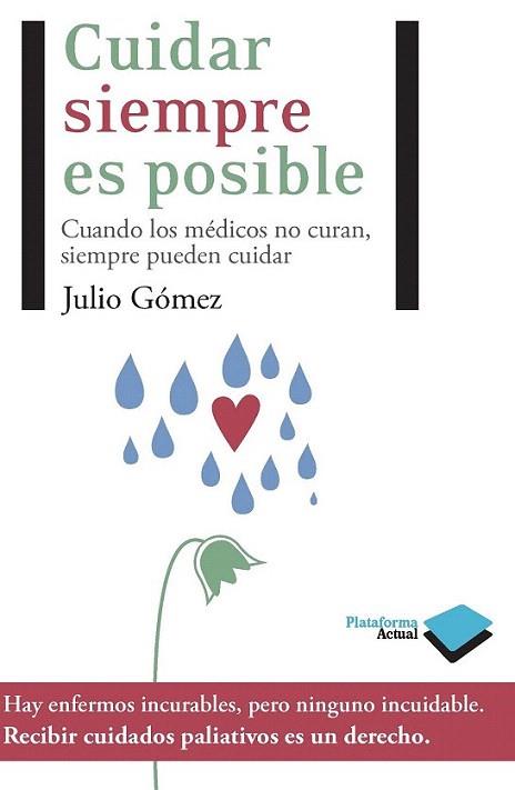 CUIDAR SIEMPRE ES POSIBLE cuando los medicos no curan puede | 9788415115472 | JULIO GOMEZ | Llibres Parcir | Llibreria Parcir | Llibreria online de Manresa | Comprar llibres en català i castellà online