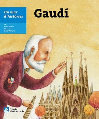 UN MAR D'HISTÒRIES: GAUDÍ | 9788499795140 | MANSO, ANNA | Llibres Parcir | Librería Parcir | Librería online de Manresa | Comprar libros en catalán y castellano online