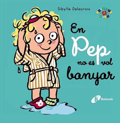 EN PEP NO ES VOL BANYAR | 9788413491011 | DELACROIX, SIBYLLE | Llibres Parcir | Librería Parcir | Librería online de Manresa | Comprar libros en catalán y castellano online