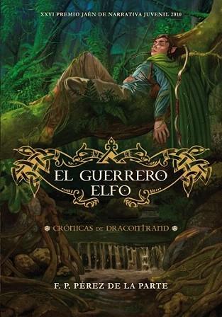 EL GUERRERO ELFO cronicas de dracontrand | 9788484416821 | F P PEREZ DE LA PARTE | Llibres Parcir | Librería Parcir | Librería online de Manresa | Comprar libros en catalán y castellano online