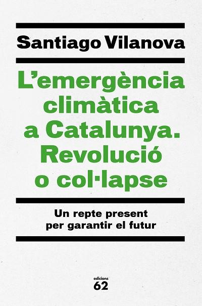 L'EMERGÈNCIA CLIMÀTICA A CATALUNYA. REVOLUCIÓ O COL·LAPSE | 9788429779417 | VILANOVA TANÉ, SANTIAGO | Llibres Parcir | Llibreria Parcir | Llibreria online de Manresa | Comprar llibres en català i castellà online