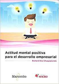 ACTITUD MENTAL POSITIVA PARA EL DESARROLLO EMPRESARIAL | 9788426724212 | DÍAZ CHUQUIPIONDO, RICHARD | Llibres Parcir | Llibreria Parcir | Llibreria online de Manresa | Comprar llibres en català i castellà online