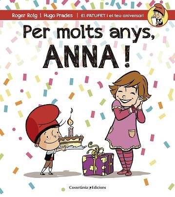 PER MOLTS ANYS, ANNA (PATUFET I EL TEU ANIVERSARI) | 9788490344569 | ROIG CÉSAR, ROGER | Llibres Parcir | Librería Parcir | Librería online de Manresa | Comprar libros en catalán y castellano online