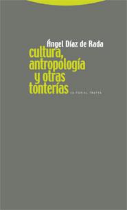 CULTURA, ANTROPOLOGÍA Y OTRAS TONTERÍAS | 9788498790740 | DÍAZ DE RADA, ÁNGEL | Llibres Parcir | Librería Parcir | Librería online de Manresa | Comprar libros en catalán y castellano online