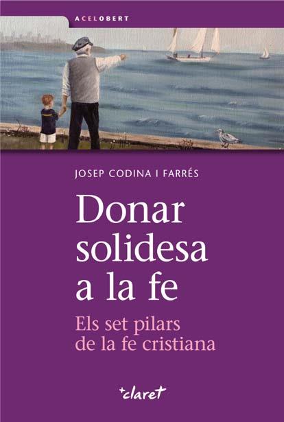 Donar solidesa a la fe | 9788498466645 | Codina i Farrés, Josep | Llibres Parcir | Librería Parcir | Librería online de Manresa | Comprar libros en catalán y castellano online