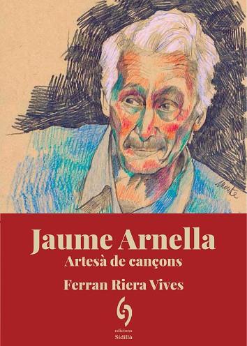JAUME ARNELLA. ARTESÀ DE CANÇONS | 9788412574753 | RIERA VIVES, FERRAN | Llibres Parcir | Librería Parcir | Librería online de Manresa | Comprar libros en catalán y castellano online
