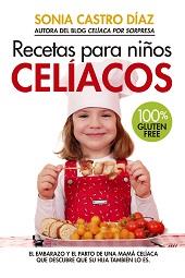 RECETAS PARA NIÑOS CELÍACOS. | 9788417057497 | CASTRO DÍAZ, SONIA | Llibres Parcir | Librería Parcir | Librería online de Manresa | Comprar libros en catalán y castellano online