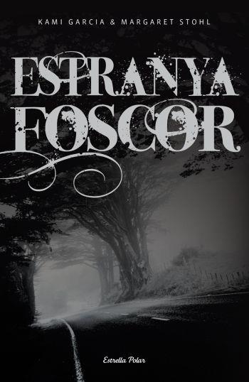 ESTRANYA FOSCOR | 9788492671441 | KAMI GARCIA MARGARET STOHL | Llibres Parcir | Llibreria Parcir | Llibreria online de Manresa | Comprar llibres en català i castellà online
