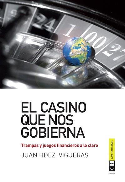 El casino que nos gobierna | 9788493947149 | Juan Hdez. Vigueras | Llibres Parcir | Llibreria Parcir | Llibreria online de Manresa | Comprar llibres en català i castellà online