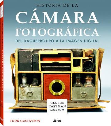HISTORIA DE LA CÁMARA FOTOGRÁFICA | 9789089987365 | GUSTAVSON, TODD | Llibres Parcir | Librería Parcir | Librería online de Manresa | Comprar libros en catalán y castellano online