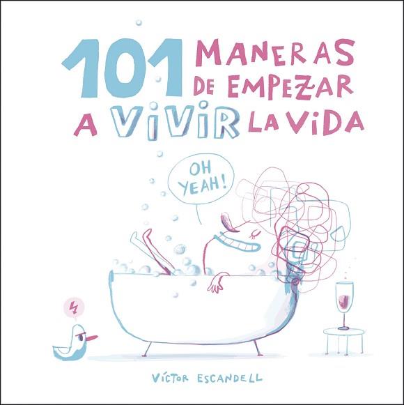 101 MANERAS DE EMPEZAR A VIVIR LA VIDA | 9788408218968 | ESCANDELL, VÍCTOR | Llibres Parcir | Llibreria Parcir | Llibreria online de Manresa | Comprar llibres en català i castellà online