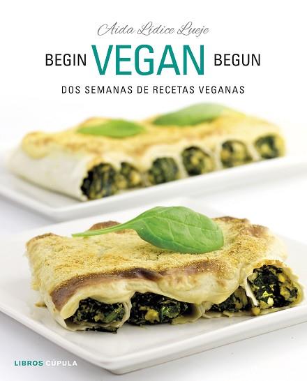 BEGIN VEGAN BEGUN | 9788448026073 | AIDA LÍDICE | Llibres Parcir | Librería Parcir | Librería online de Manresa | Comprar libros en catalán y castellano online