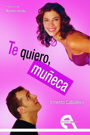TE QUIERO, MUÑECA | 9788415906469 | CABALLERO, ERNESTO | Llibres Parcir | Llibreria Parcir | Llibreria online de Manresa | Comprar llibres en català i castellà online