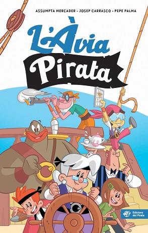 L'ÀVIA PIRATA | 9788417207144 | MERCADER SOLÀ, ASSUMPTA / CARRASCO GARRIGA, JOSEP | Llibres Parcir | Librería Parcir | Librería online de Manresa | Comprar libros en catalán y castellano online