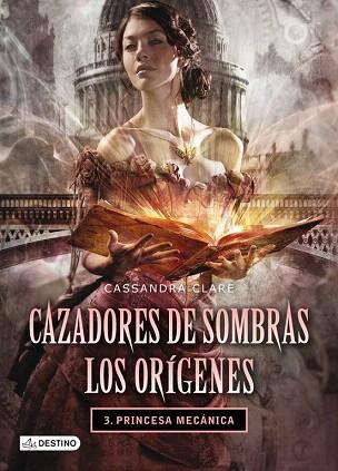 CAZADORES DE SOMBRAS LOS ORIGENES 3 PRINCESA MECÁNICA | 9788408038269 | CASSANDRA CLARE | Llibres Parcir | Librería Parcir | Librería online de Manresa | Comprar libros en catalán y castellano online