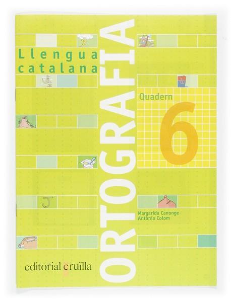 QUADERN ORTOGRAFIA 6. LLENGUA CATALANA | 9788466110938 | CANONGE I BURGUES, MARGARIDA / COLOM I FARRÉ, ANTÒNIA | Llibres Parcir | Librería Parcir | Librería online de Manresa | Comprar libros en catalán y castellano online