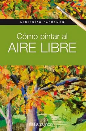 COMO PINTAR AL AIRE LIBRE miniguias parramon | 9788434237162 | Llibres Parcir | Librería Parcir | Librería online de Manresa | Comprar libros en catalán y castellano online