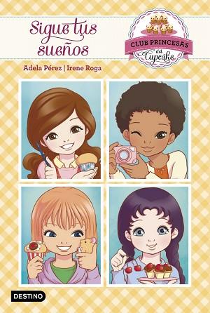PRINCESAS DEL CUPCAKE 1. SIGUE TUS SUEÑOS | 9788408149729 | ADELA PÉREZ LLADÓ | Llibres Parcir | Librería Parcir | Librería online de Manresa | Comprar libros en catalán y castellano online