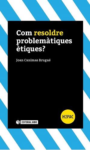COM RESOLDRE PROBLEMÀTIQUES ÈTIQUES? | 9788491160540 | CANIMAS BRUGUÉ, JOAN | Llibres Parcir | Librería Parcir | Librería online de Manresa | Comprar libros en catalán y castellano online
