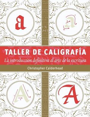 TALLER DE CALIGRAFÍA | 9788498743159 | CALDERHEAD, CHRISTOPHER | Llibres Parcir | Librería Parcir | Librería online de Manresa | Comprar libros en catalán y castellano online