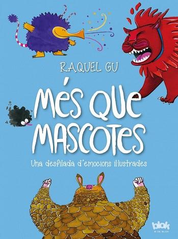 MÉS QUE MASCOTES. UNA DESFILADA D'EMOCIONS IL·LUSTRADES | 9788416712441 | GU, RAQUEL | Llibres Parcir | Librería Parcir | Librería online de Manresa | Comprar libros en catalán y castellano online